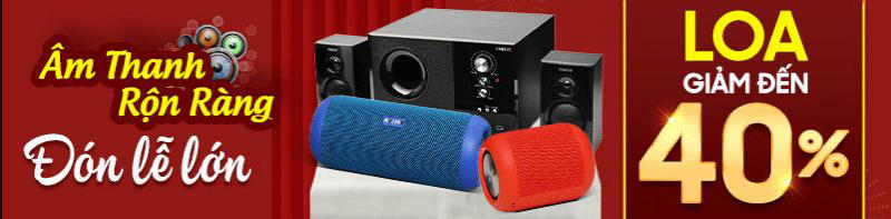 Sắm ngay loa xịn đ&oacute;n lễ ưu đ&atilde;i 40%